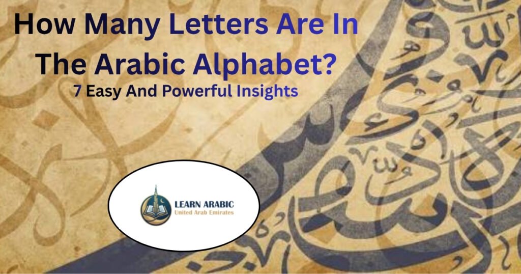 How Many Letters In The Arabic Alphabet? – 7 Easy And Powerful Insights