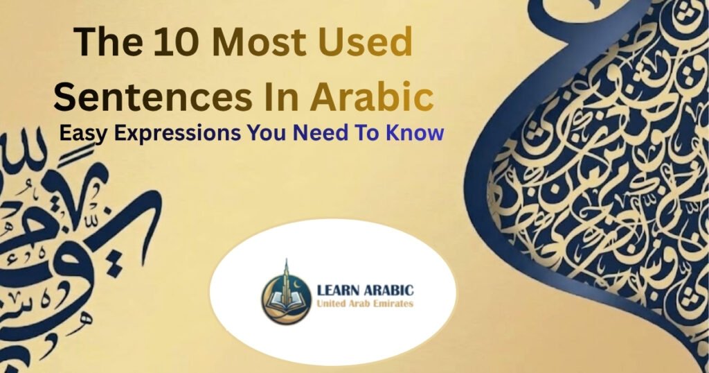 The 10 Most Used Sentences In Arabic – Easy Expressions You Need To Know